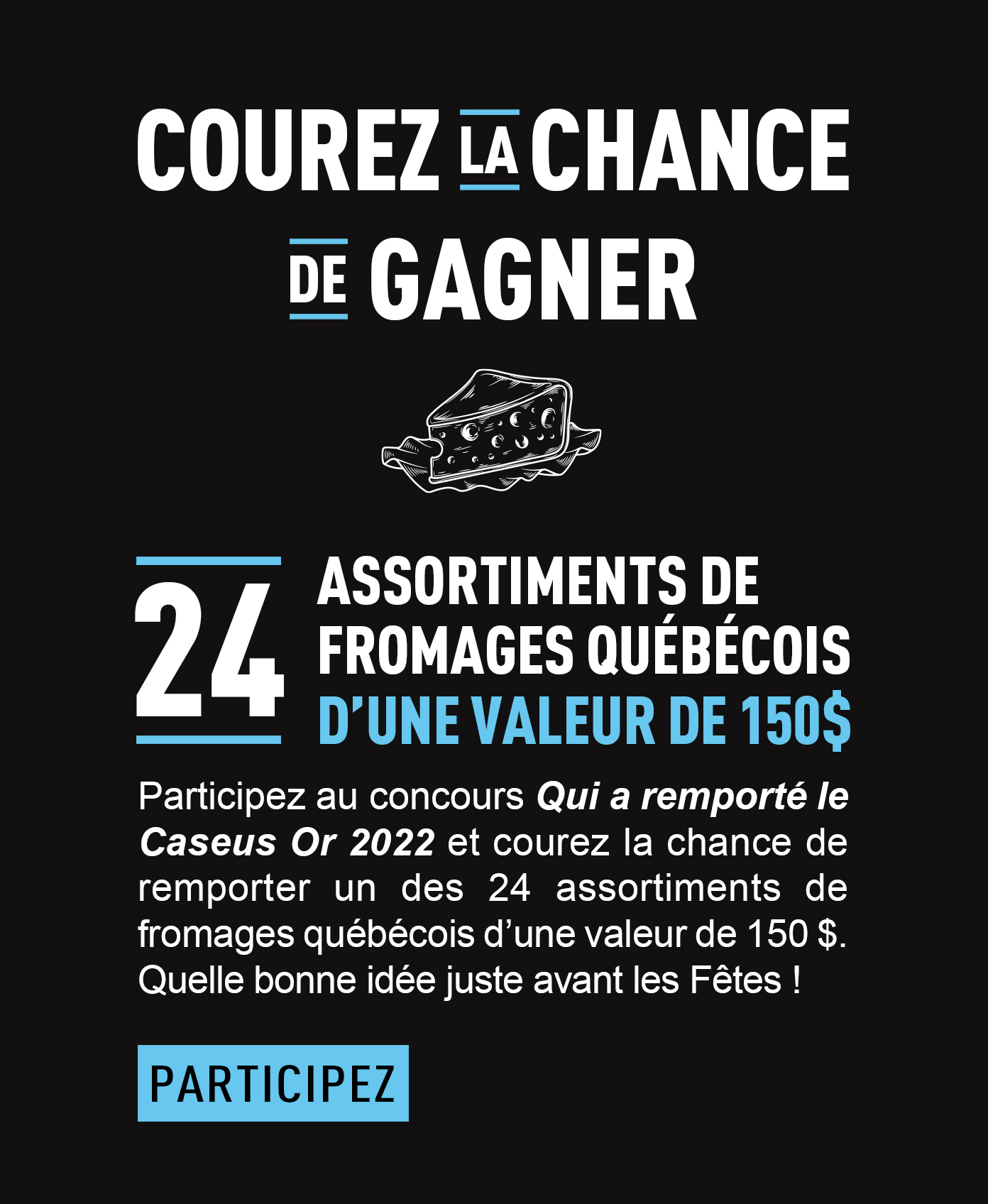 Courez la chance de gagner 24 assortiements de fromages québécois d'une valeur de 150$